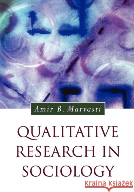 Qualitative Research in Sociology Amir Marvasti 9780761948612