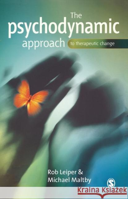 The Psychodynamic Approach to Therapeutic Change Robert Leiper 9780761948711