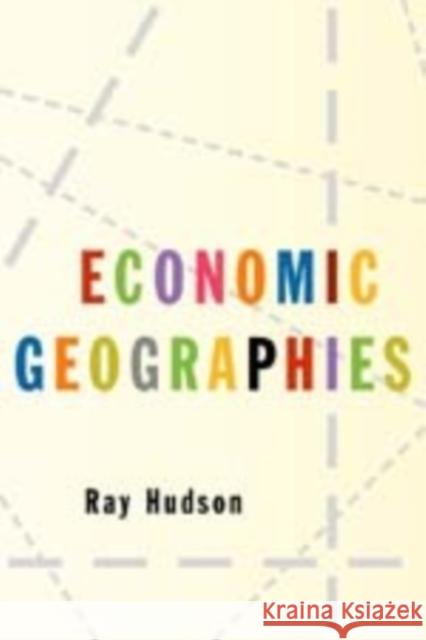 Economic Geographies: Circuits, Flows and Spaces Hudson, Ray 9780761948933 Sage Publications