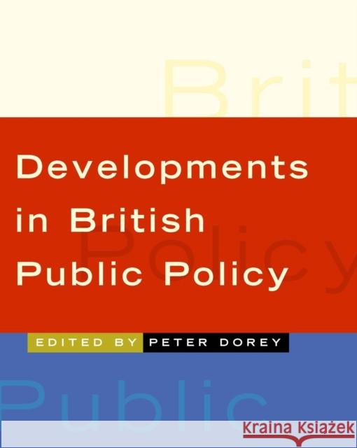 Developments in British Public Policy Peter Dorey 9780761949060