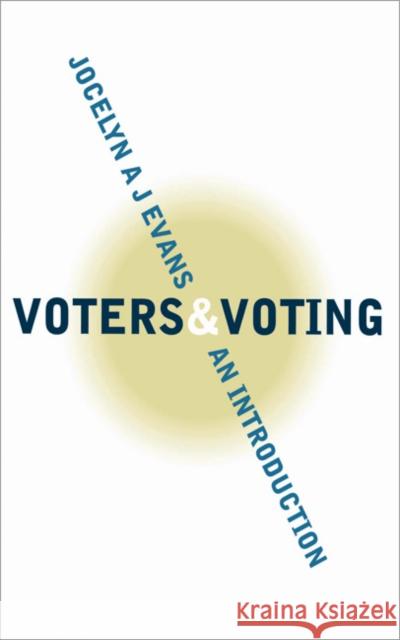 Voters and Voting: An Introduction Evans, Jocelyn A. J. 9780761949091