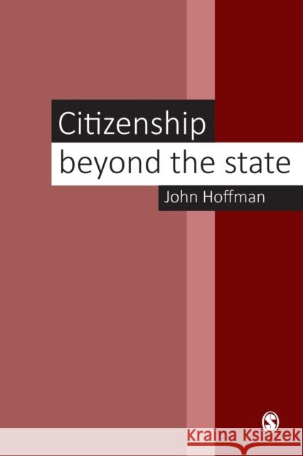 Citizenship Beyond the State John Hoffman Keith Faulks 9780761949428