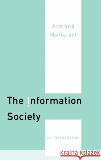 The Information Society: An Introduction Mattelart, Armand 9780761949473