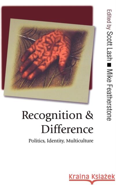 Recognition and Difference: Politics, Identity, Multiculture Lash, Scott M. 9780761949879 Sage Publications
