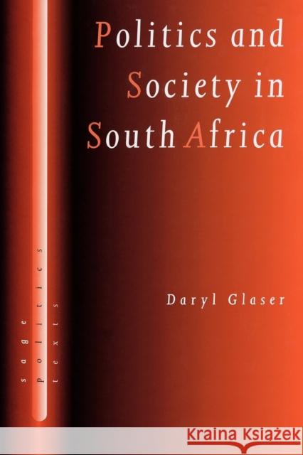 Politics and Society in South Africa Daryl Glaser 9780761950172 Sage Publications