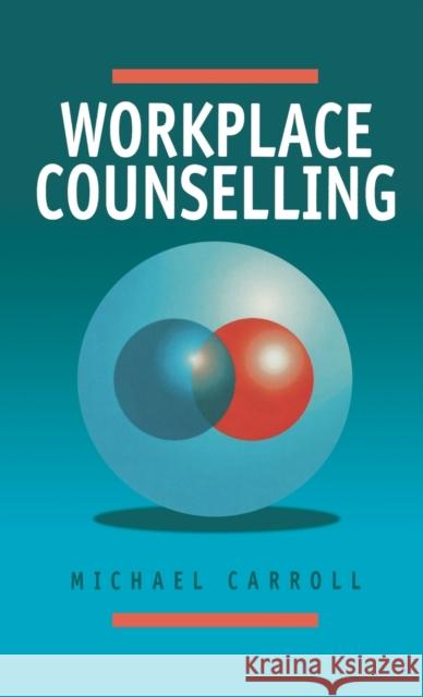 Workplace Counselling: A Systematic Approach to Employee Care Carroll, Michael 9780761950202
