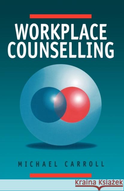 Workplace Counselling: A Systematic Approach to Employee Care Carroll, Michael 9780761950219
