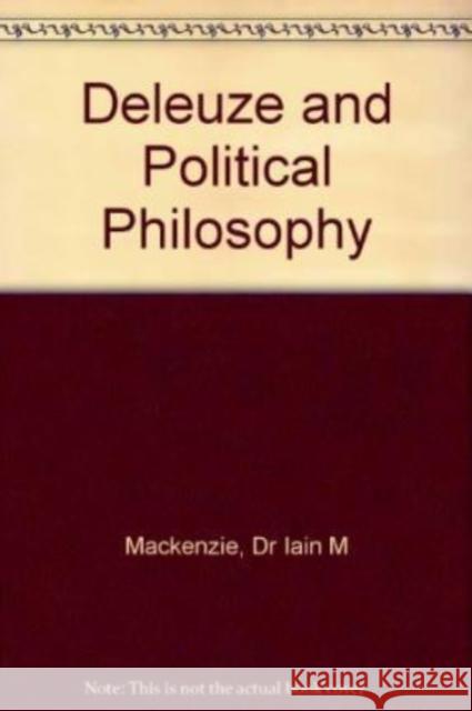 Deleuze and Political Philosophy Iain M. MacKenzie 9780761950448