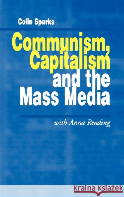 Communism, Capitalism and the Mass Media Colin Sparks Anna Reading 9780761950745 SAGE PUBLICATIONS LTD