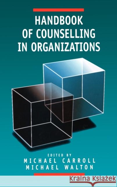 Handbook of Counselling in Organizations Michael Walton Michael Carroll 9780761950868 Sage Publications