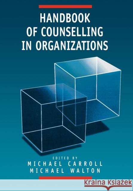 Handbook of Counselling in Organizations Michael Walton Michael Carroll 9780761950875 Sage Publications