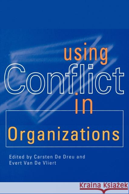 Using Conflict in Organizations Evert Va Carsten K. D 9780761950912 Sage Publications