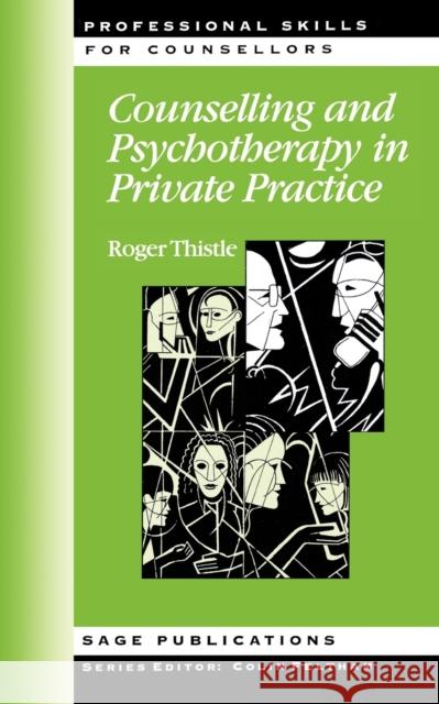Counselling and Psychotherapy in Private Practice Roger Thistle 9780761951056 SAGE PUBLICATIONS LTD