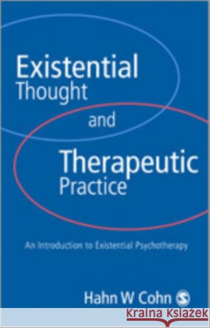 Existential Thought and Therapeutic Practice: An Introduction to Existential Psychotherapy Cohn, Hans W. 9780761951087