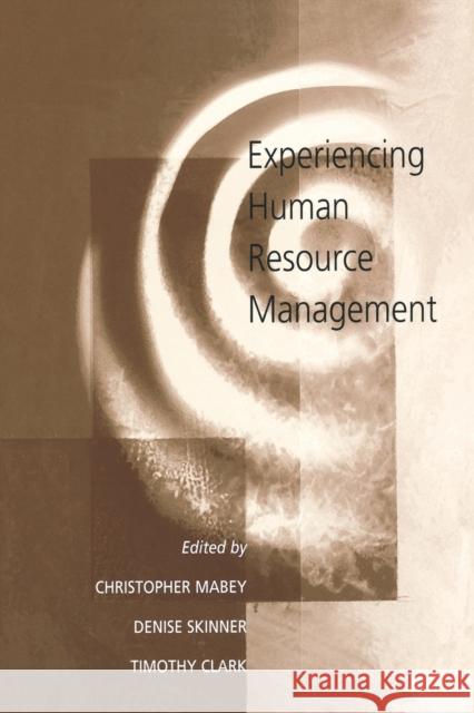 Experiencing Human Resource Management Christopher Mabey Timothy Clark Denise Skinner 9780761951179 Sage Publications (CA)