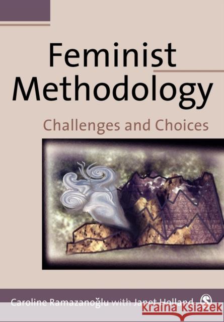 Feminist Methodology: Challenges and Choices Ramazanoglu, Caroline 9780761951230 Sage Publications