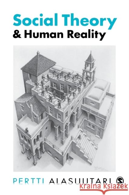 Social Theory and Human Reality Pertti Alasuutari 9780761951650