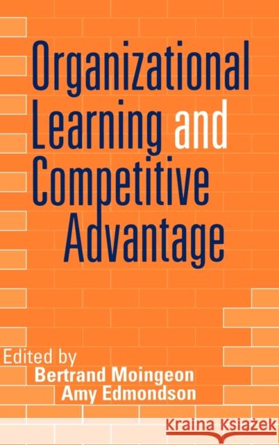 Organizational Learning and Competitive Advantage  9780761951667 SAGE PUBLICATIONS LTD