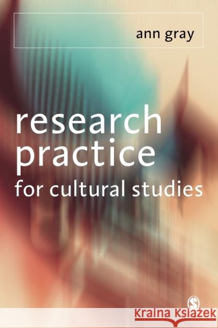 Research Practice for Cultural Studies: Ethnographic Methods and Lived Cultures Ann Gray 9780761951759 SAGE Publications Inc