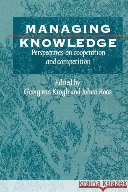 Managing Knowledge: Perspectives on Cooperation and Competition Von Krogh, Georgh F. 9780761951810 Sage Publications (CA)