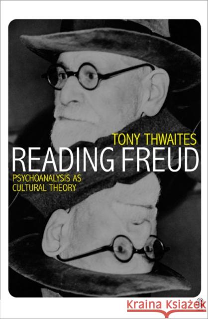 Reading Freud: Psychoanalysis as Cultural Theory Thwaites, Tony 9780761952374 0