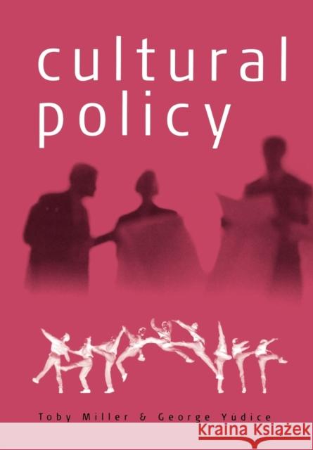 Cultural Policy Toby Miller George Yudice 9780761952411