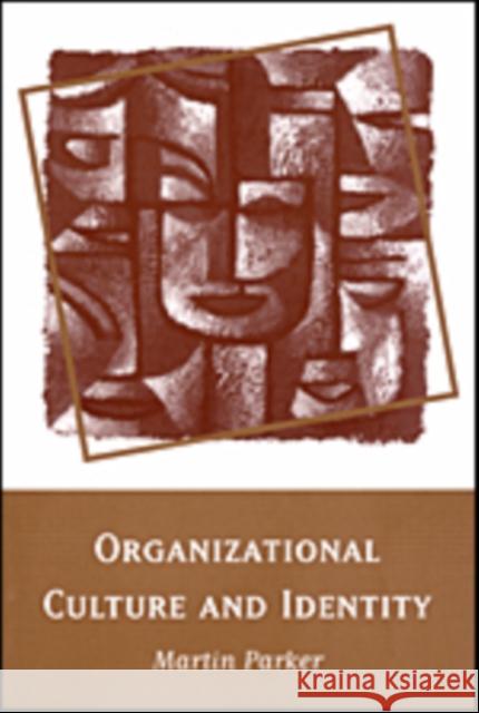 Organizational Culture and Identity: Unity and Division at Work Parker, Martin 9780761952428