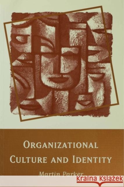 Organizational Culture and Identity: Unity and Division at Work Parker, Martin 9780761952435