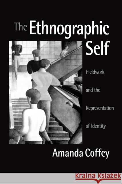 The Ethnographic Self: Fieldwork and the Representation of Identity Coffey, Amanda 9780761952671
