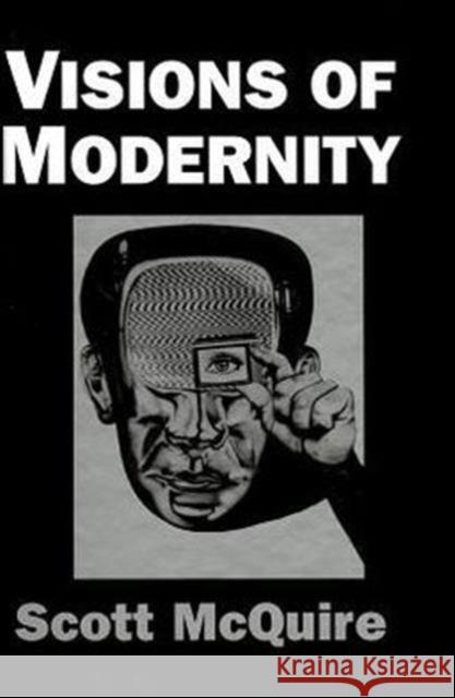Visions of Modernity: Representation, Memory, Time and Space in the Age of the Camera McQuire, Scott 9780761953005
