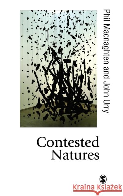 Contested Natures Phil Macnaghten John Urry 9780761953128