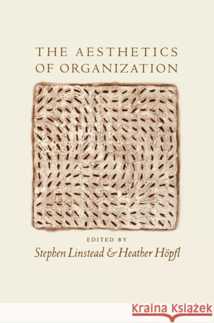 The Aesthetics of Organization Stephen Linstead Heather J. Hopfl 9780761953234 Sage Publications