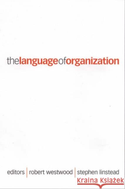 The Language of Organization Robert Westwood Stephen Linstead 9780761953340