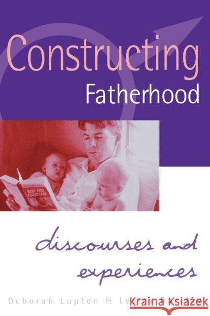 Constructing Fatherhood: Discourses and Experiences Lupton, Deborah 9780761953418 Sage Publications