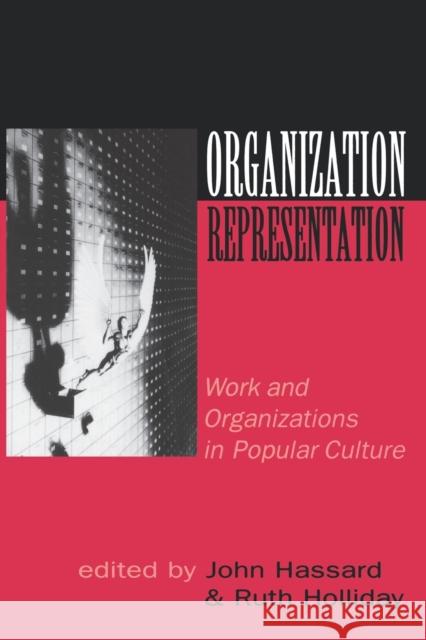 Organization-Representation: Work and Organizations in Popular Culture Hassard, John 9780761953920