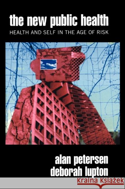 The New Public Health: Discourses, Knowledges, Strategies Lupton 9780761954040 Sage Publications