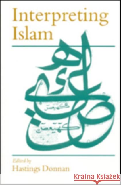 Interpreting Islam Hastings Donnan Hastings S. C. Donnan 9780761954224 Sage Publications