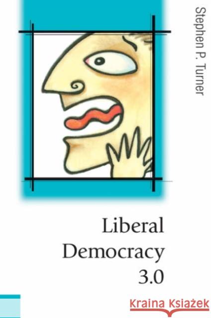 Liberal Democracy 3.0: Civil Society in an Age of Experts Turner, Stephen P. 9780761954682