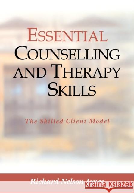 Essential Counselling and Therapy Skills: The Skilled Client Model Nelson-Jones, Richard 9780761954736 Sage Publications