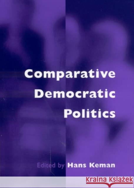 Comparative Democratic Politics: A Guide to Contemporary Theory and Research Keman, Hans 9780761954767 Sage Publications