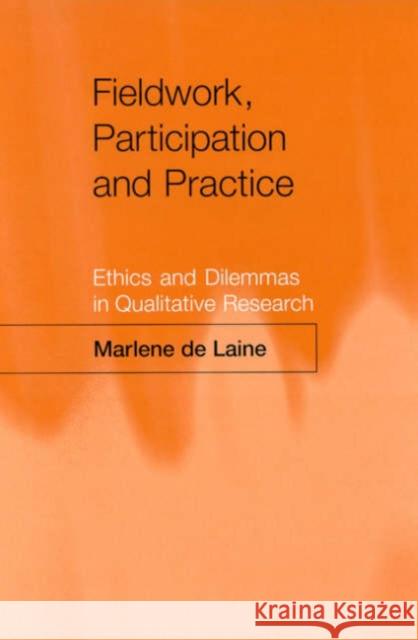 Fieldwork, Participation and Practice: Ethics and Dilemmas in Qualitative Research Laine, Marlene De 9780761954866 Sage Publications