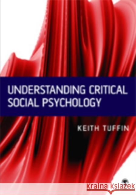 Understanding Critical Social Psychology Keith Tuffin 9780761954965 Sage Publications