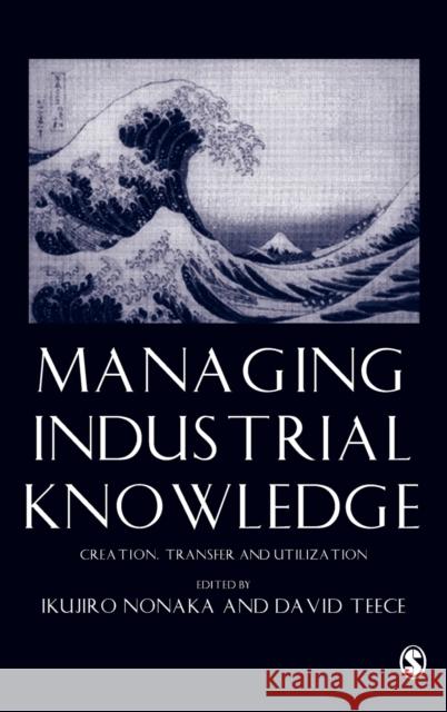 Managing Industrial Knowledge: Creation, Transfer and Utilization Nonaka, Ikujiro 9780761954989 Sage Publications