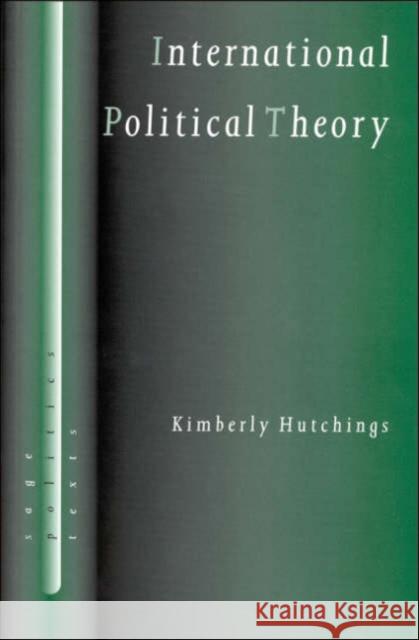 International Political Theory: Rethinking Ethics in a Global Era Hutchings, Kimberly 9780761955153 SAGE PUBLICATIONS LTD