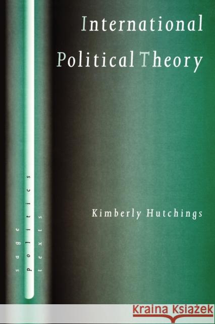 International Political Theory: Rethinking Ethics in a Global Era Hutchings, Kimberly 9780761955160 Sage Publications