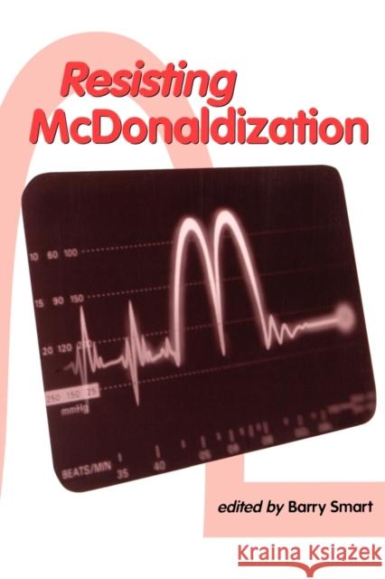 Resisting McDonaldization Barry Smart 9780761955184