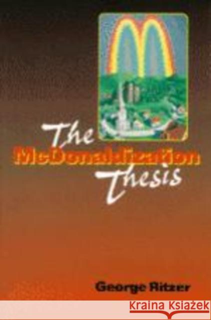 The McDonaldization Thesis: Explorations and Extensions Ritzer, George 9780761955399