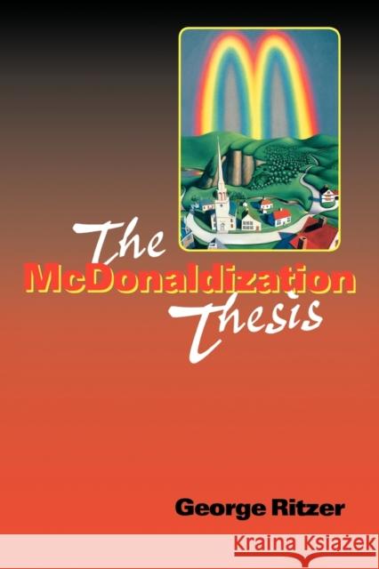 The McDonaldization Thesis: Explorations and Extensions Ritzer, George 9780761955405 Sage Publications
