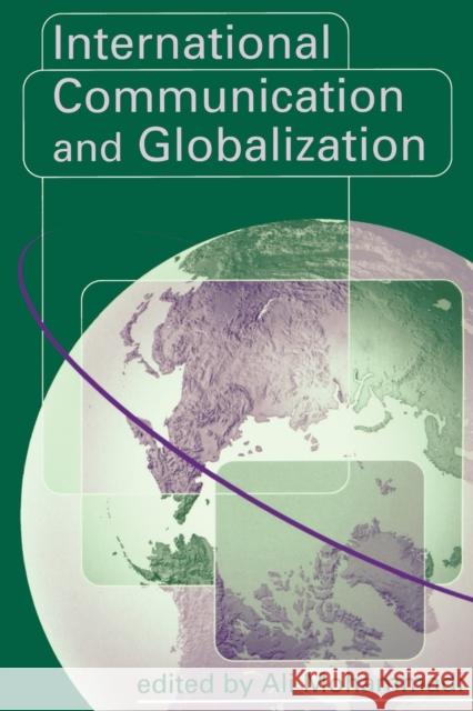 International Communication and Globalization: A Critical Introduction Mohammadi, Ali 9780761955542 Sage Publications