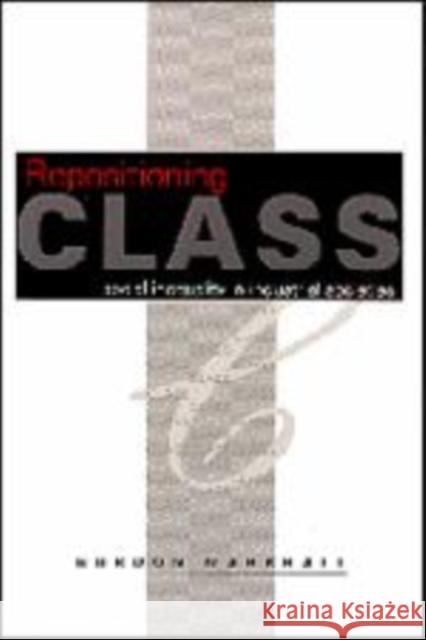 Repositioning Class: Social Inequality in Industrial Societies Marshall, Gordon 9780761955580 SAGE PUBLICATIONS LTD